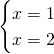 \begin{cases} x = 1 \\ x = 2 \end{cases}